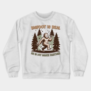 Bigfoot Is Real, He is My Dance Partner Crewneck Sweatshirt